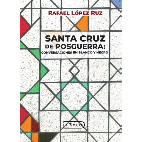 SANTA CRUZ DE POSGUERRA, de Rafael López Ruz. Editorial La Rueca, tapa blanda en español, 2023