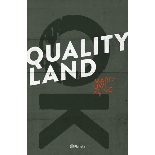 Qualityland, de Kling, Marc-Uwe. Serie Planeta Internacional Editorial Planeta México, tapa blanda en español, 2020