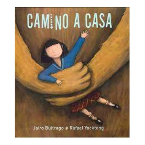 Camino A Casa: Camino A Casa, De Jairo Buitrago. Editorial Fce, Tapa Blanda, Edición 1 En Español, 2008