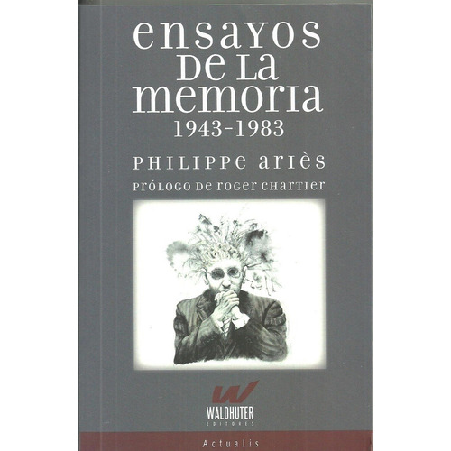 Ensayos De La Memoria 1943-1983