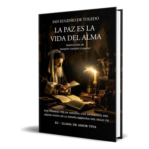 Libro La Paz Es La Vida Del Alma [ San Eugenio ] Original, De San Eugenio De Toledo. Editorial Cántico, Tapa Blanda En Español, 2023