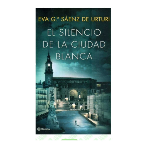 El Silencio De La Ciudad Blanca. Eva García Sáenz De Urturi.