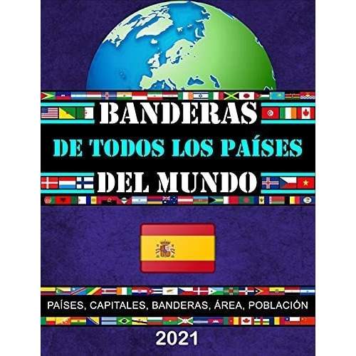 Banderas De Todos Los Paises Del Mundo La Guia..., De José Alonso T.r.. Editorial Independently Published En Español