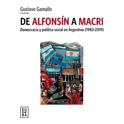 Libro De Alfonsin A Macri De Gustavo Gamallo