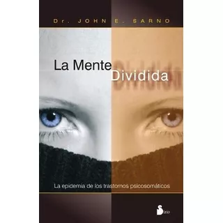 Mente Dividida, La - Dr.john E. Sarno, De Dr.john E. Sarno. Editorial Sirio S.a En Español