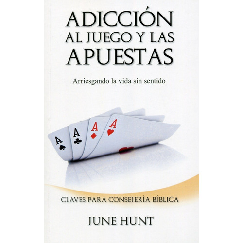 Adicción Al Juego Y Las Apuestas, De June Hunt. Editorial Clc En Español