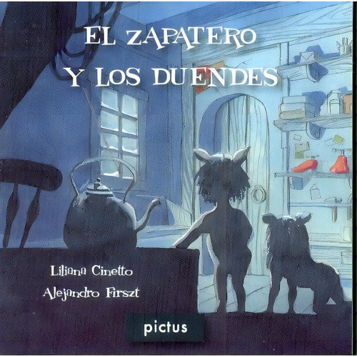 Zapatero Y Los Duendes, El, De Liliana Cinetto. Serie Única, Vol. Único. Editorial Pictus, Tapa Blanda En Español