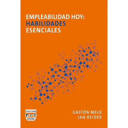 Empleabilidad hoy: habilidades esenciales, de Melon , Gaston.Reider , Ian M... Editorial Plaza y Valdés en español
