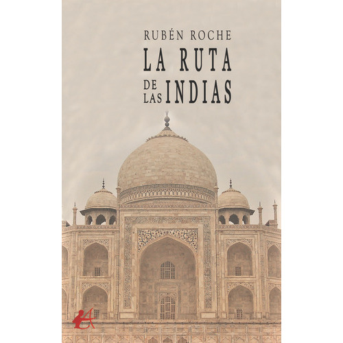 La Ruta De Las Indias, De Roche, Rubén. Editorial Adarve, Tapa Blanda En Español