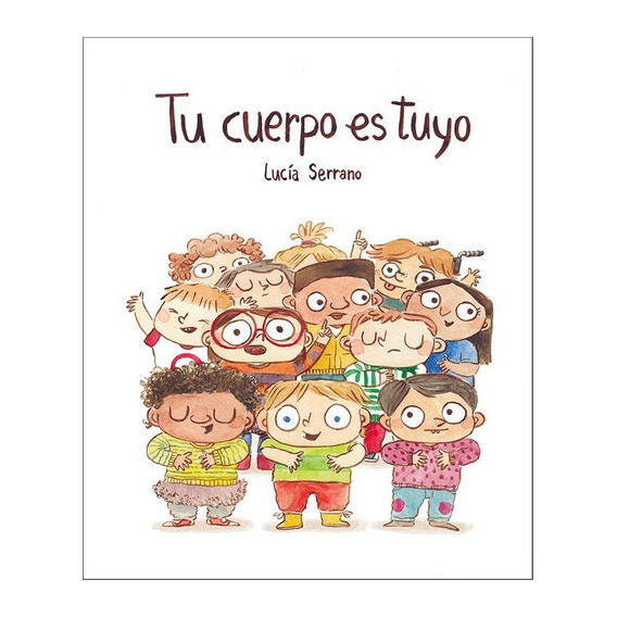 Tu Cuerpo Es Tuyo. Lucía Serrano - Nubeocho (editado Arg.) 