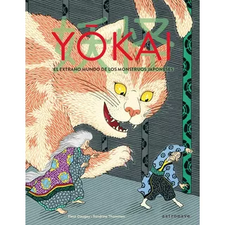 Yokai. El Extraño Mundo De Los Monstruos Japoneses.