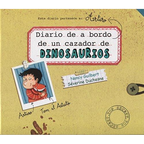 Diario de a bordo de un cazador de dinosaurios, de NANCY GUILBERT., vol. Unico. Editorial PICARONA, tapa blanda en español