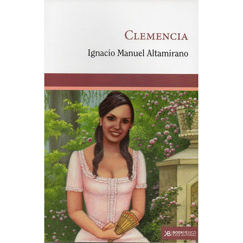 Clemencia, De Altamirano, Ignacio Manuel. Casa Editorial Boek Mexico, Tapa Blanda En Español, 1