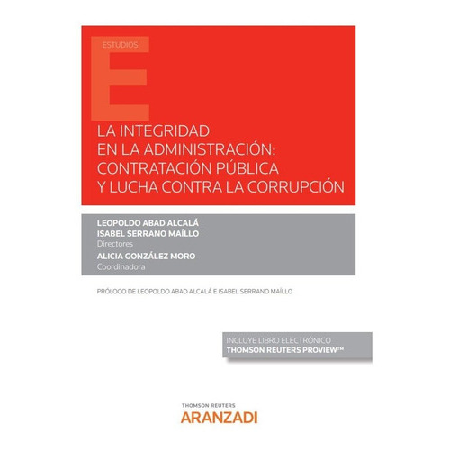 LA INTEGRIDAD EN LA ADMINISTRACION CONTRATACION PUBLICA Y LUCHA CONTRA, de ALICIA GONZALEZ MORO. Editorial Aranzadi, tapa blanda en español