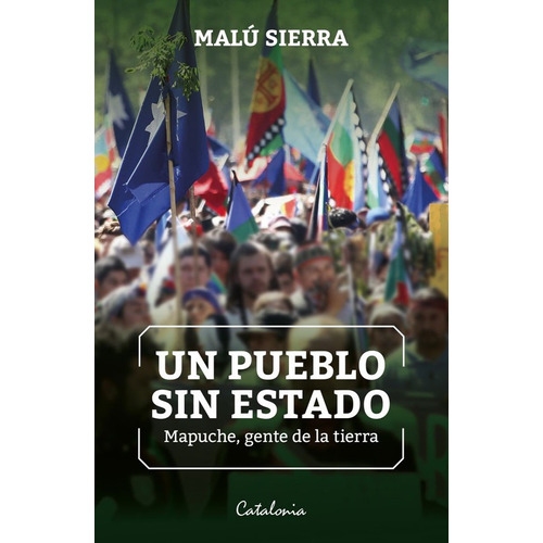 Un Pueblo Sin Estado: Mapuche Gente De La Tierra - Sierra