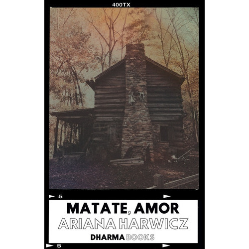 Matate, Amor, De Harwicz, Ariana. Editorial Dharma Books, Tapa Blanda En Español, 2022