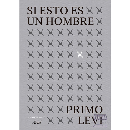 Si Esto Es Un Hombre.: Edición 75 Aniversario, De Primo Levi. Serie Biografías Editorial Ariel, Tapa Blanda, Edición 2022 En Español, 2022