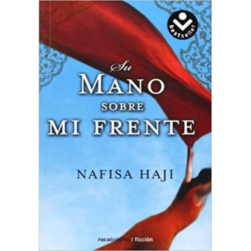 Su Mano Sobre Mi Frente, de Nafisa Haji. Editorial Roca Bolsillo, tapa blanda, edición 1 en español