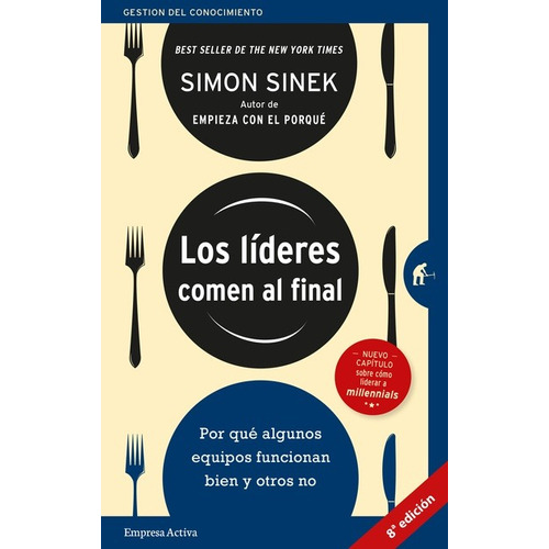 Los Líderes Comen al Final: Por qué algunos equipos funcionan y otros no, de Simon Sinek., vol. 1. Editorial E. ACTIVA, tapa blanda, edición 1 en español, 2023