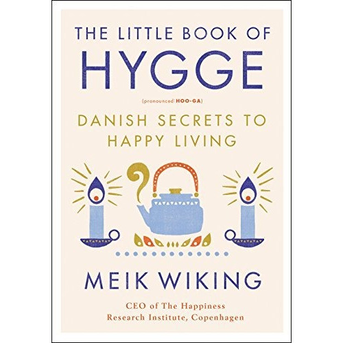 Libro The Little Book Of Hygge: Danish Secrets To Happy Li