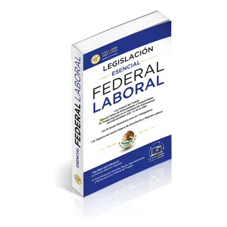 Legislación Esencial Federal Laboral 2024. Ley Federal Del Trabajo. Tablas De Enfermedades E Incapacidades. Ley Ayuda Alimentaria Para Los Trabajadores. Salarios Mínimos Vigentes. Acceso A Web App