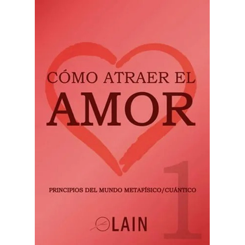 Cómo Atraer El Amor 1 - Laín García Calvo 