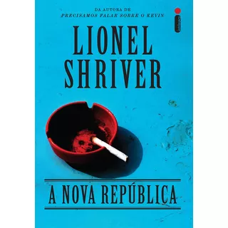 A Nova República, De Shriver, Lionel. Editora Intrínseca Ltda., Capa Mole Em Português, 2015