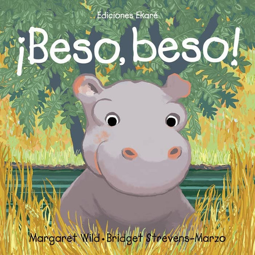Beso, Beso!, De Margaret Wild. Editorial Ediciones Ekaré, Tapa Blanda En Español