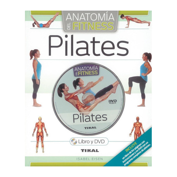 Anatomía Del Fitness - Pilates / Incluye Dvd, De Isabel Eisen. Editorial Tikal, Tapa Dura En Español, 2013