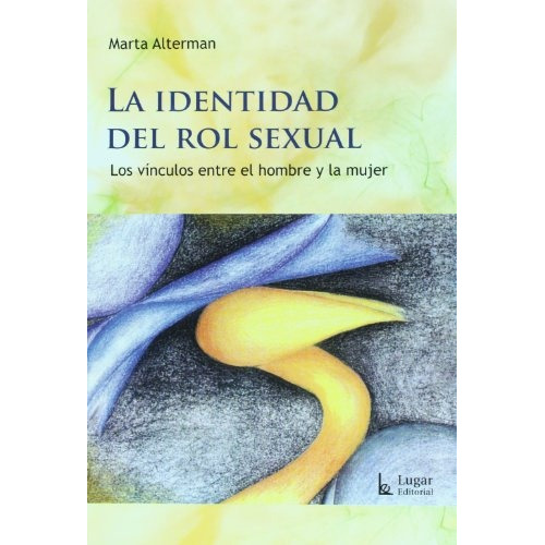 La Identidad Del Rol Sexual, de Marta Alterman., vol. Unico. Editorial LUGAR, tapa blanda en español