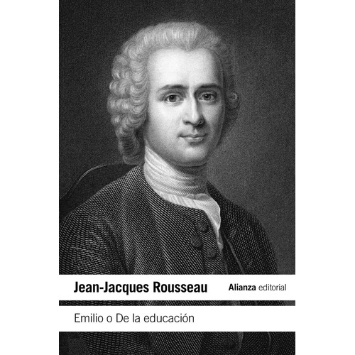 Emilio O De La Educación, de Rousseau, Jean-Jacques. Serie El libro de bolsillo - Humanidades Editorial Alianza, tapa blanda en español, 2011