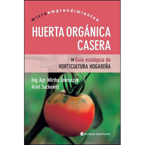 Huerta Organica Casera, De Jewtuszyk Mirtha. Editorial Continente, Tapa Blanda En Español, 2018