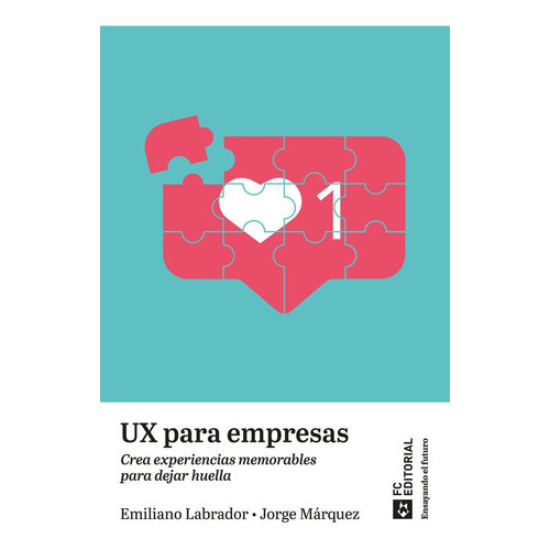 Ux Para Empresas, De Emiliano Labrador Ruiz De La Hermosa. Editorial Fundacion Confemetal En Español