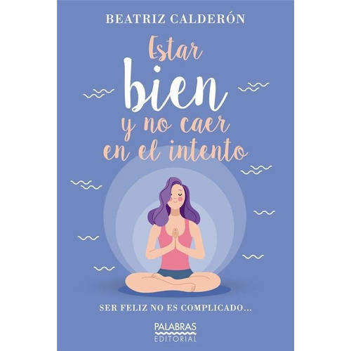 Estar Bien Y No Caer En El Intento, De Calderon, Beatriz. Editorial Palabras, Tapa Tapa Blanda En Español