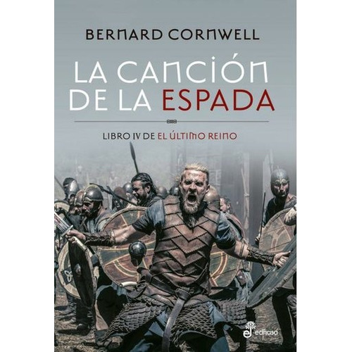 La Canción De La Espada (último Reino 4) - Bernard Cornwell