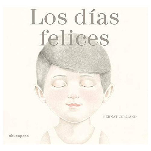 Días Felices, Los, de Bernat Cormand. Editorial A Buen Paso, tapa blanda, edición 1 en español