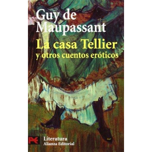 La Casa Tellier Y Otros Cuentos Eroticos, De De Maupassant Guy. Editorial Alianza En Español