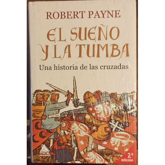 El Sueño Y La Tumba. Historia De Las Cruzadas. Payne.