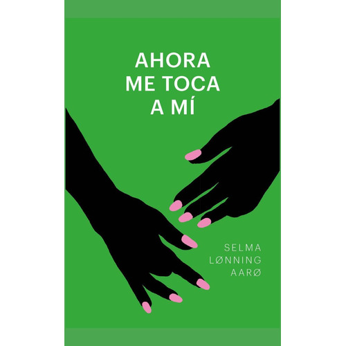 Ahora me toca a mí, de Lonning Aaro, Selma. Editorial Lince, tapa blanda en español, 2018