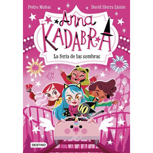 Anna Kadabra 11. La Feria De Las Sombras, De Mañas, Pedro. Editorial Destino Infantil & Juvenil, Tapa Blanda En Español