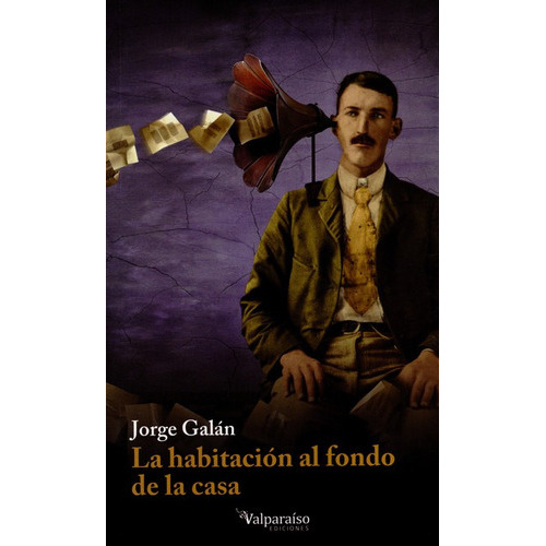La Habitación Al Fondo De La Casa, De Galan Jorge. Editorial Valparaiso, Tapa Blanda, Edición 1 En Español, 2013