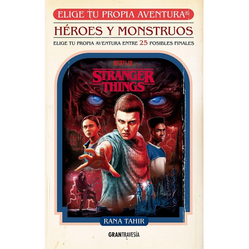 Stranger Things Héroes Y Monstruos, De Rana Tahir. Editorial Gran Travesia, Tapa Blanda, Edición 1 En Español