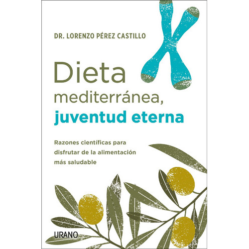 Libro Dieta Mediterránea. Juventud Eterna - Lorenzo Pérez Castillo - Urano