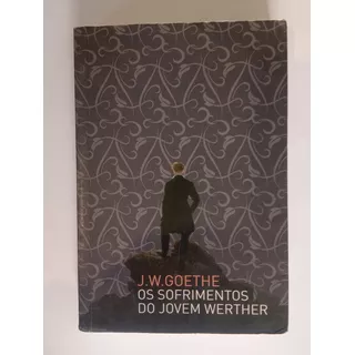 Livro, Os Sofrimentos Do Jovem Werther, J.w. Goethe