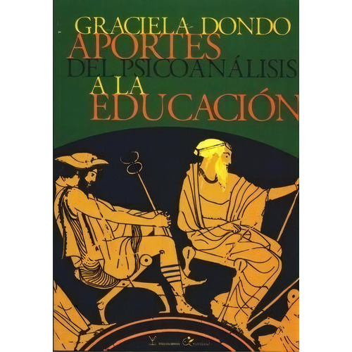 Aportes Del Psicoanálisis A La Educación, De Graciela Dondo. Editorial Psico Libros En Español