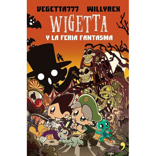 7. Wigetta y la feria fantasma, de Vegetta777 y Willyrex. Editorial Ediciones Martinez Roca, tapa blanda en español