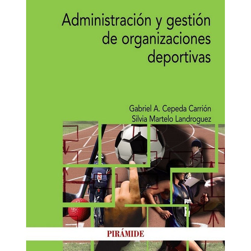 AdministraciÃÂ³n y gestiÃÂ³n de organizaciones deportivas, de Cepeda Carrión, Gabriel A.. Editorial Ediciones Pirámide, tapa blanda en español