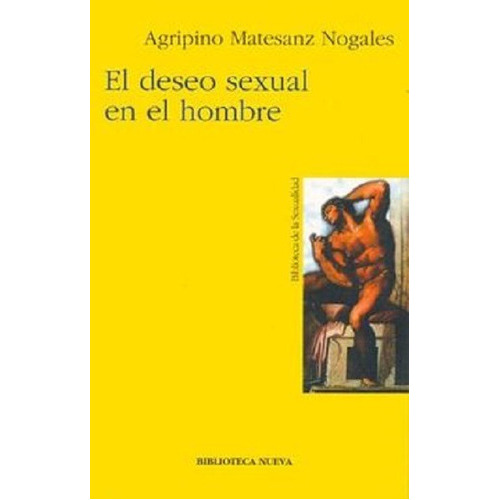 El Dese Sexual En El Hombre, De Matesanz Nogales, Agripino. Editorial Biblioteca Nueva, Tapa Blanda En Español, 2003