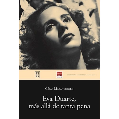 Eva Duarte, Más Allá De Tanta Pena - Maranghello, César (pa