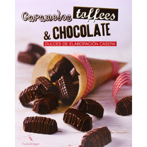 Caramelos, Toffees Y Chocolates, De Es, Vários. Editorial Grupo Ilhsa, Tapa Tapa Blanda En Español